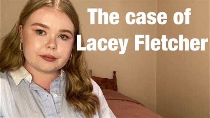 Exploring The Case Of Lacey Fletcher